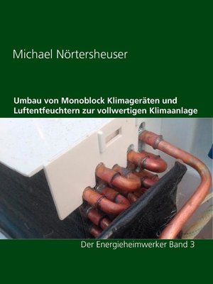 cover image of Umbau von Monoblock Klimageräten und Luftentfeuchtern zur vollwertigen Klimaanlage